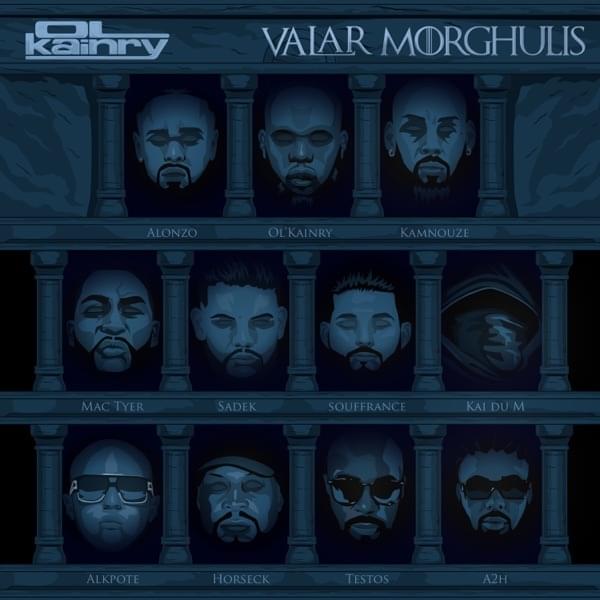 Album cover art for "Valar Morghulis" by Ol’ Kainry & A2H & Alkpote & Kai du M & Sadek & Testos (ATK) & Souffrance & Alonzo & Kamnouze & Horseck & Mac Tyer