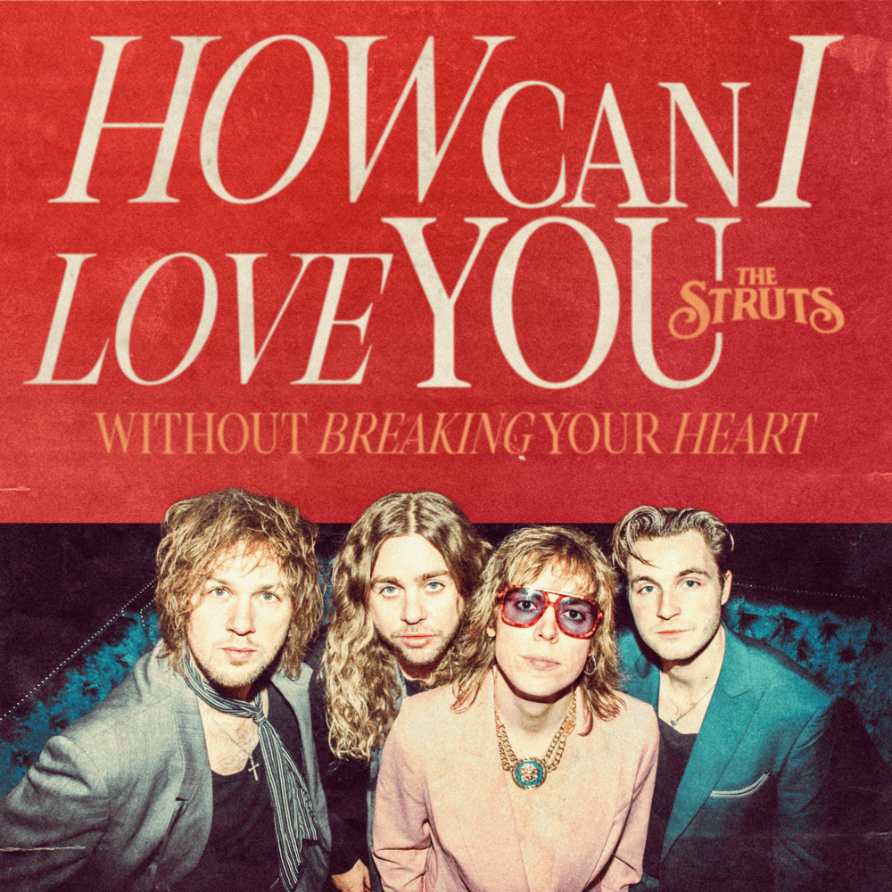 Album cover art for "How Can I Love You (Without Breaking Your Heart)" by The Struts
