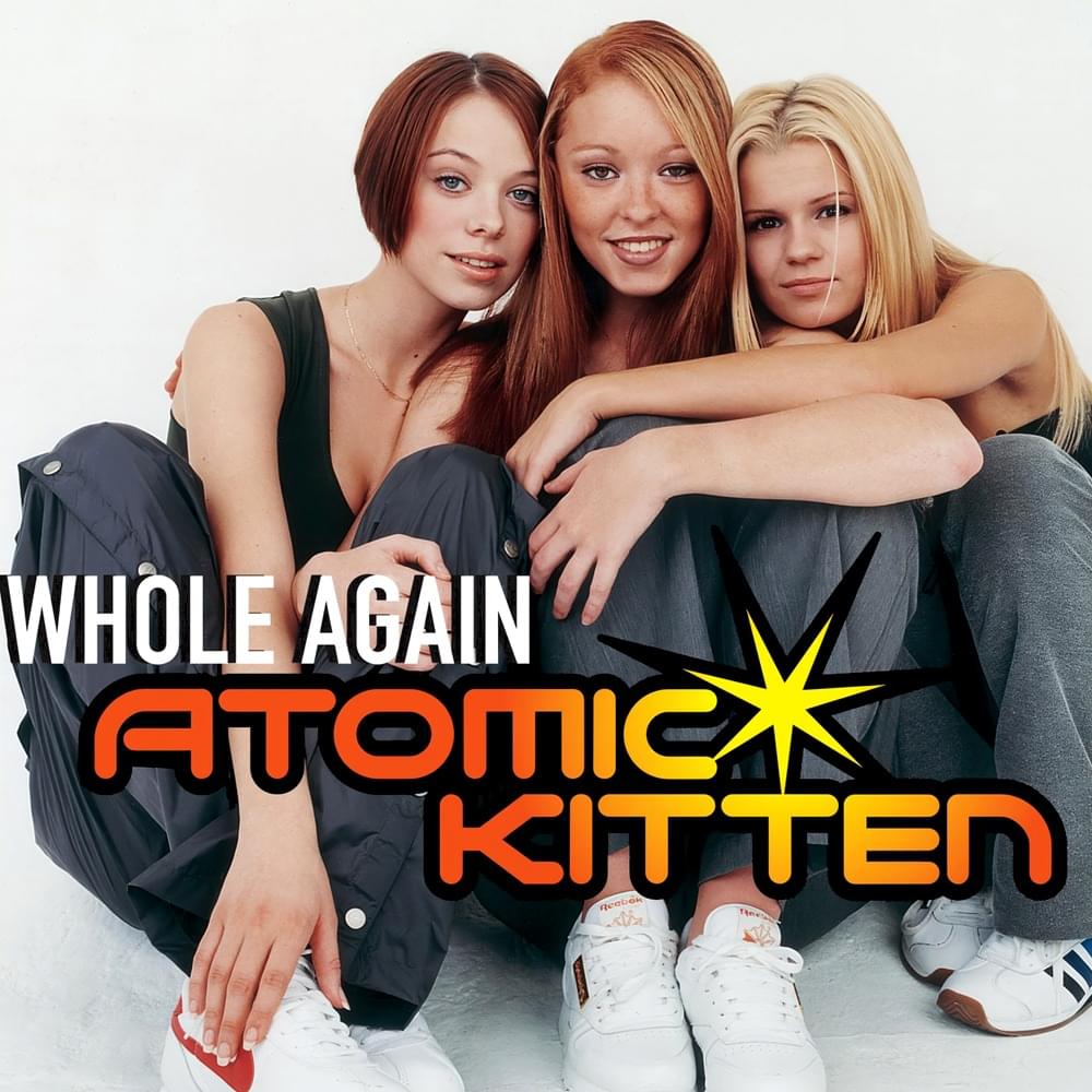 Whole Again by Atomic Kitten