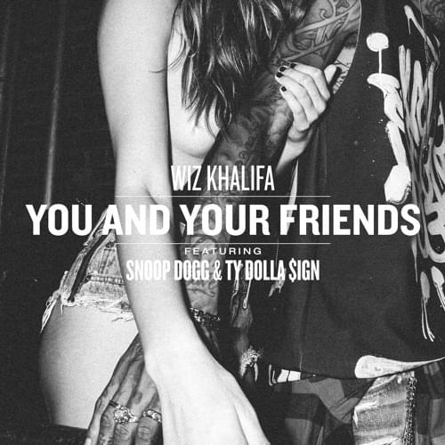 Album cover art for "You and Your Friends" by Wiz Khalifa & Ty Dolla $ign & Snoop Dogg