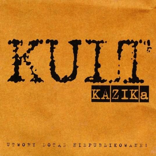 Cover image for Kult Kazika: Utwory Dotąd Niepublikowane!