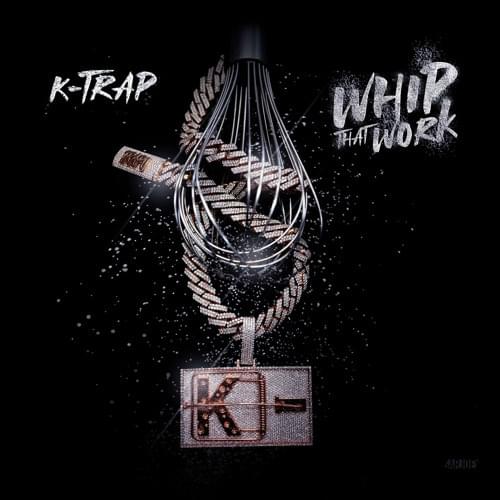 Album cover art for "Whip That Work" by K-Trap