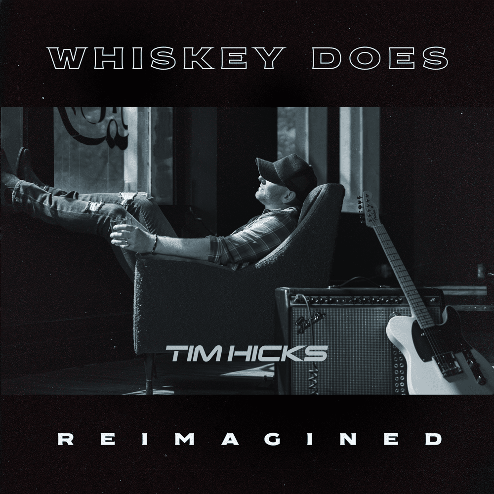 Album cover art for "Whiskey Does (Reimagined)" by Tim Hicks