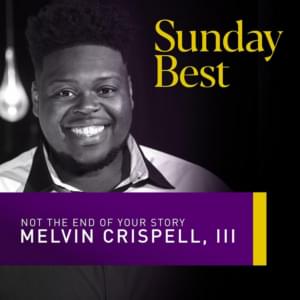 Not the End of Your Story (Sunday Best Performance) by Melvin Crispell III