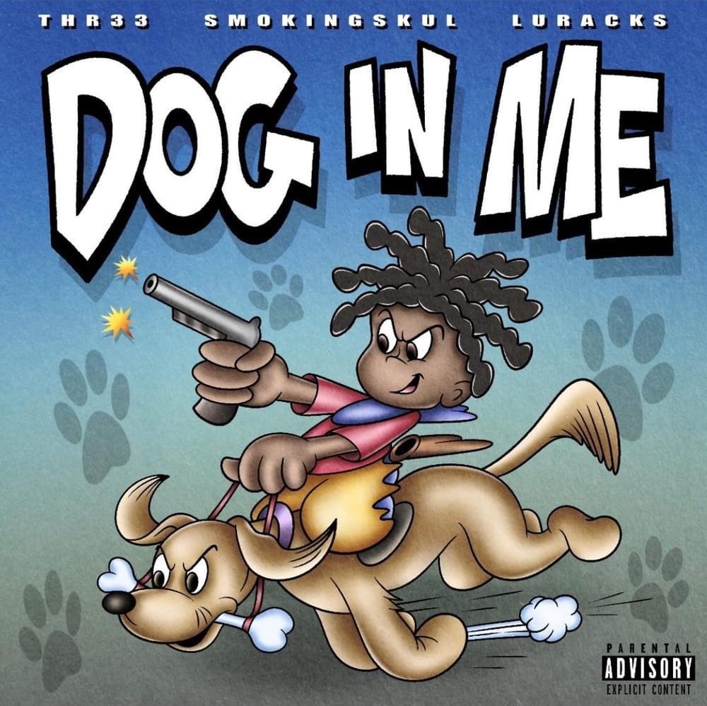 Album cover art for "dog in me" by ​thr33 & Smokingskul & luracks