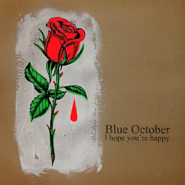 I Hope You’re Happy by Blue October
