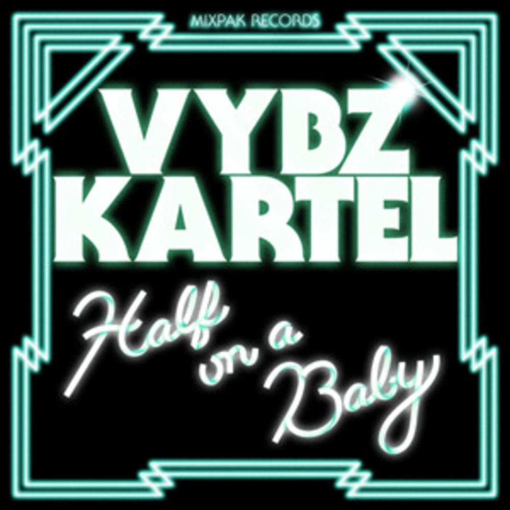 Album cover art for "Half On A Baby" by Vybz Kartel