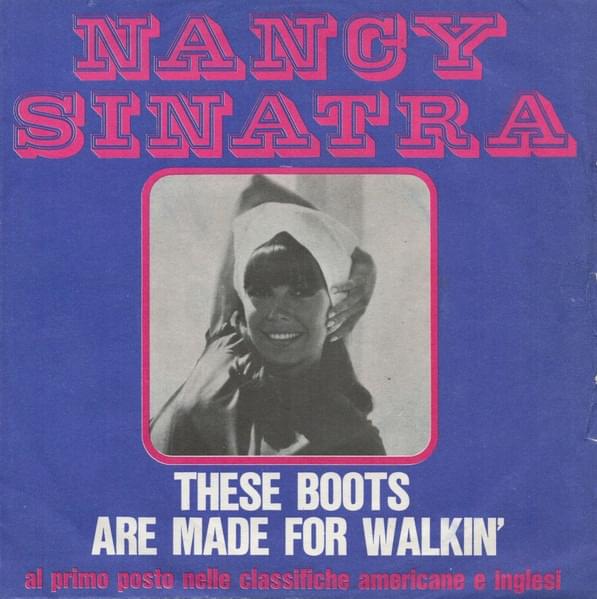 These Boots Are Made for Walkin’ by Nancy Sinatra