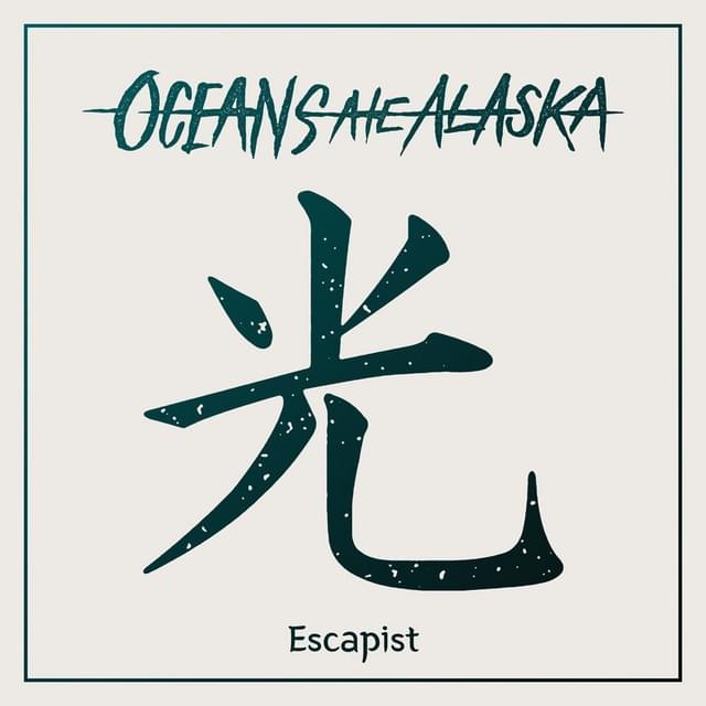 Escapist by Oceans Ate Alaska