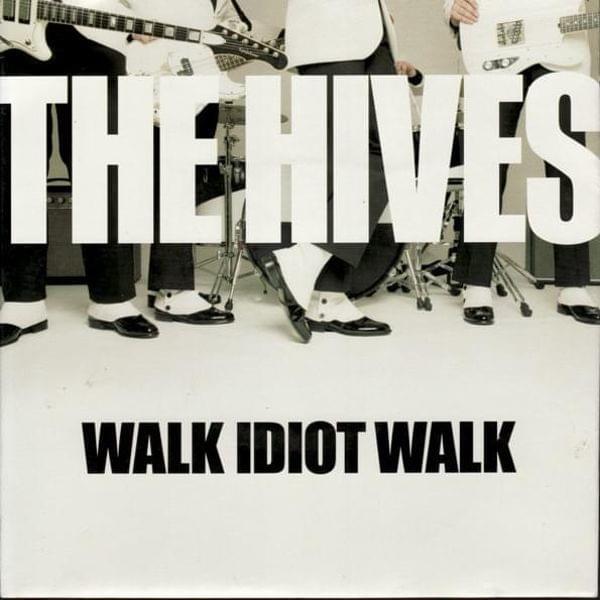 Walk Idiot Walk by The Hives