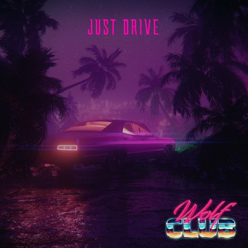 Album cover art for "Just Drive" by W O L F C L U B