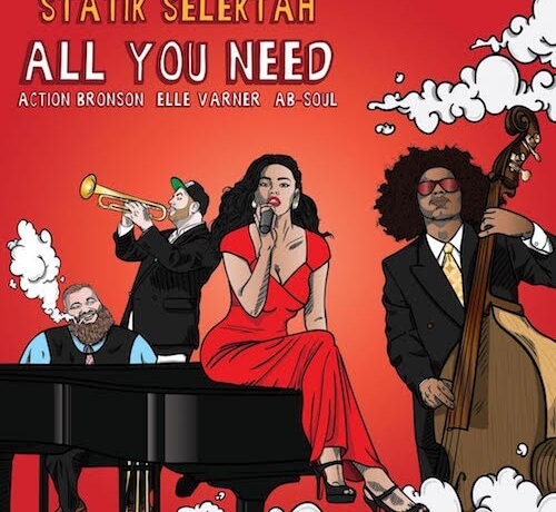 Album cover art for "All You Need" by Statik Selektah & Ab-Soul & Elle Varner & Action Bronson