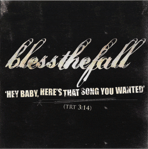 Hey Baby, Here’s That Song You Wanted by blessthefall