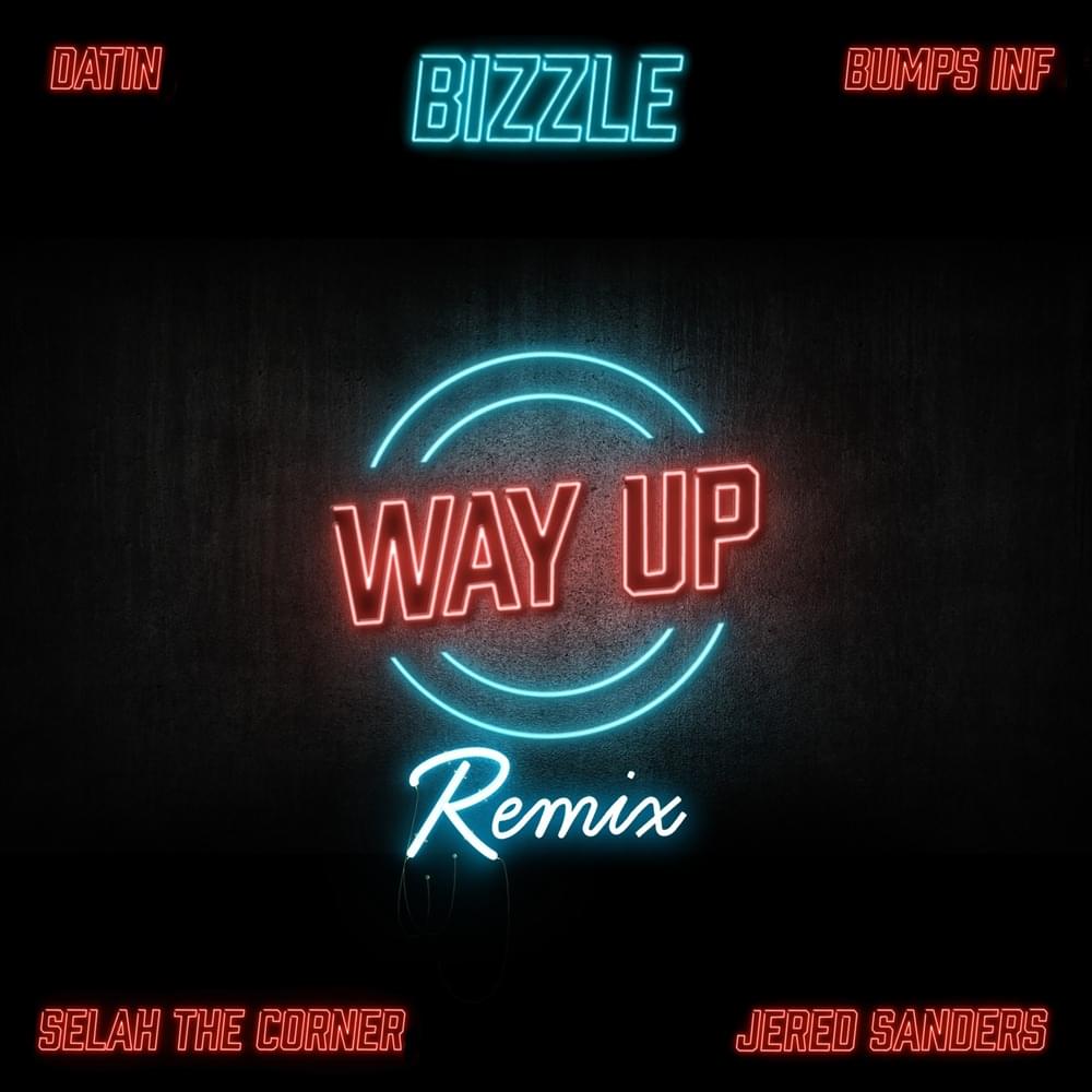 Album cover art for "Way Up (G.O.M. Remix)" by Bizzle & Bumps INF & Jered Sanders & Datin & Selah the Corner