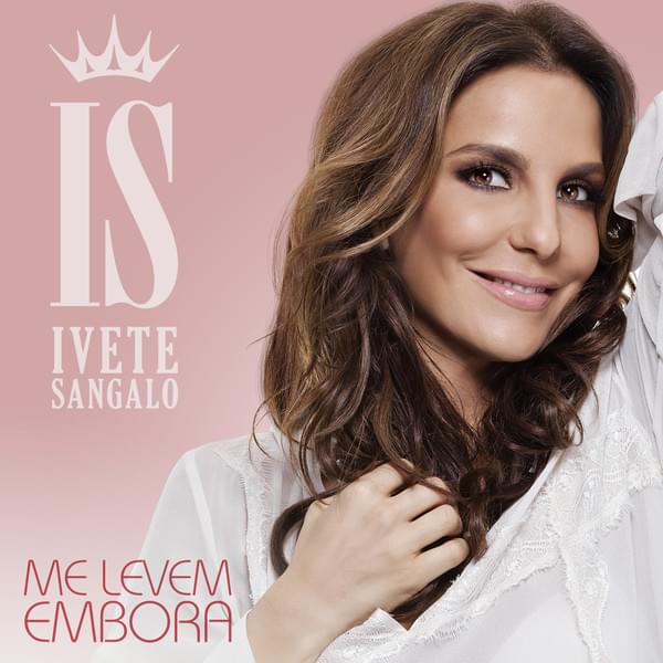 Album cover art for "Me levem embora" by Ivete Sangalo
