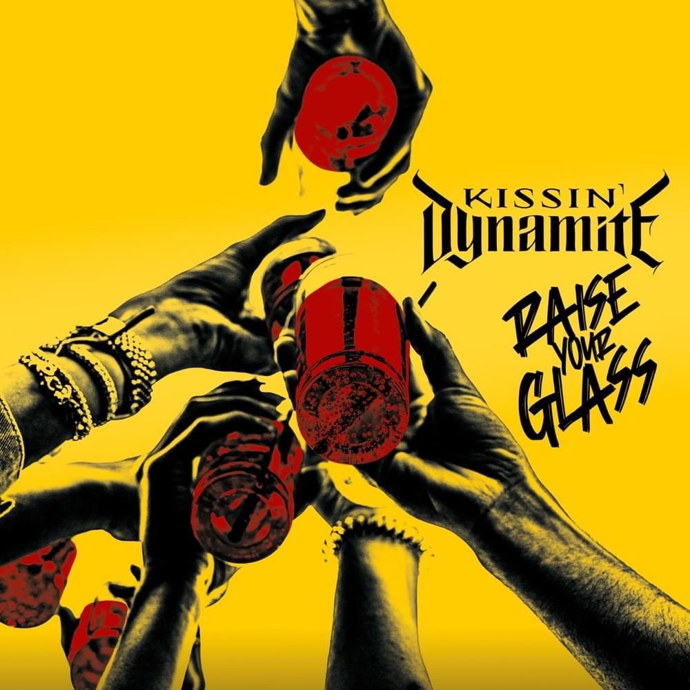 Raise Your Glass by Kissin’ Dynamite
