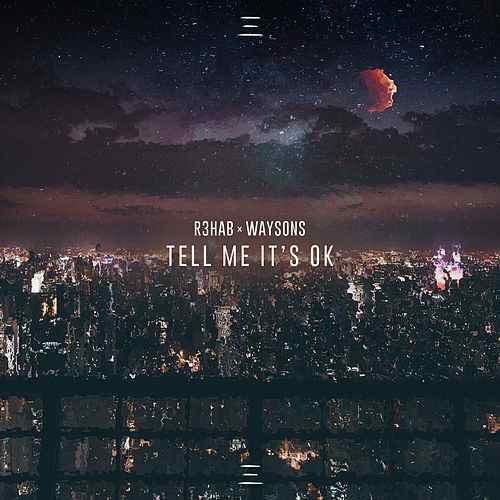 Album cover art for "Tell Me It’s Ok" by R3HAB