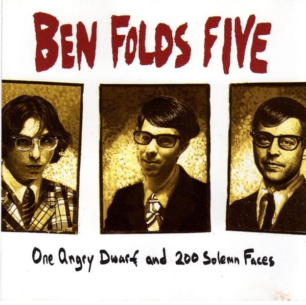One Angry Dwarf and 200 Solemn Faces by Ben Folds Five