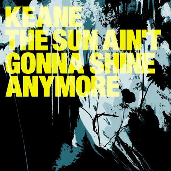 Album cover art for "The Sun Ain’t Gonna Shine Anymore" by Keane