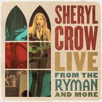 Album cover art for "Real Gone (Live from the Ryman / 2019)" by Sheryl Crow