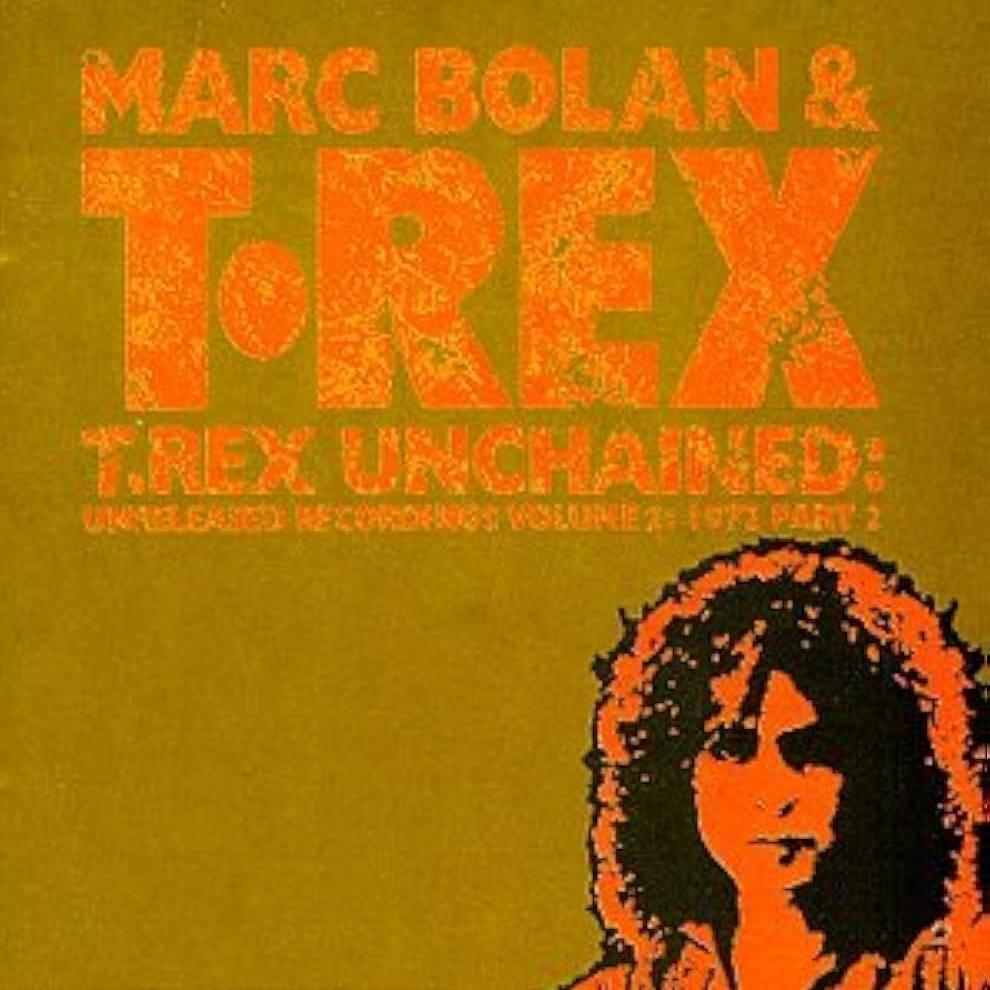 Cover image for T.Rex Unchained: Unreleased Recordings Volume 2: 1972 Part 2