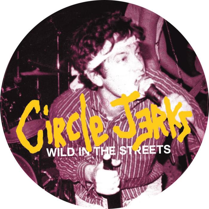 Wild in the Streets by Circle Jerks