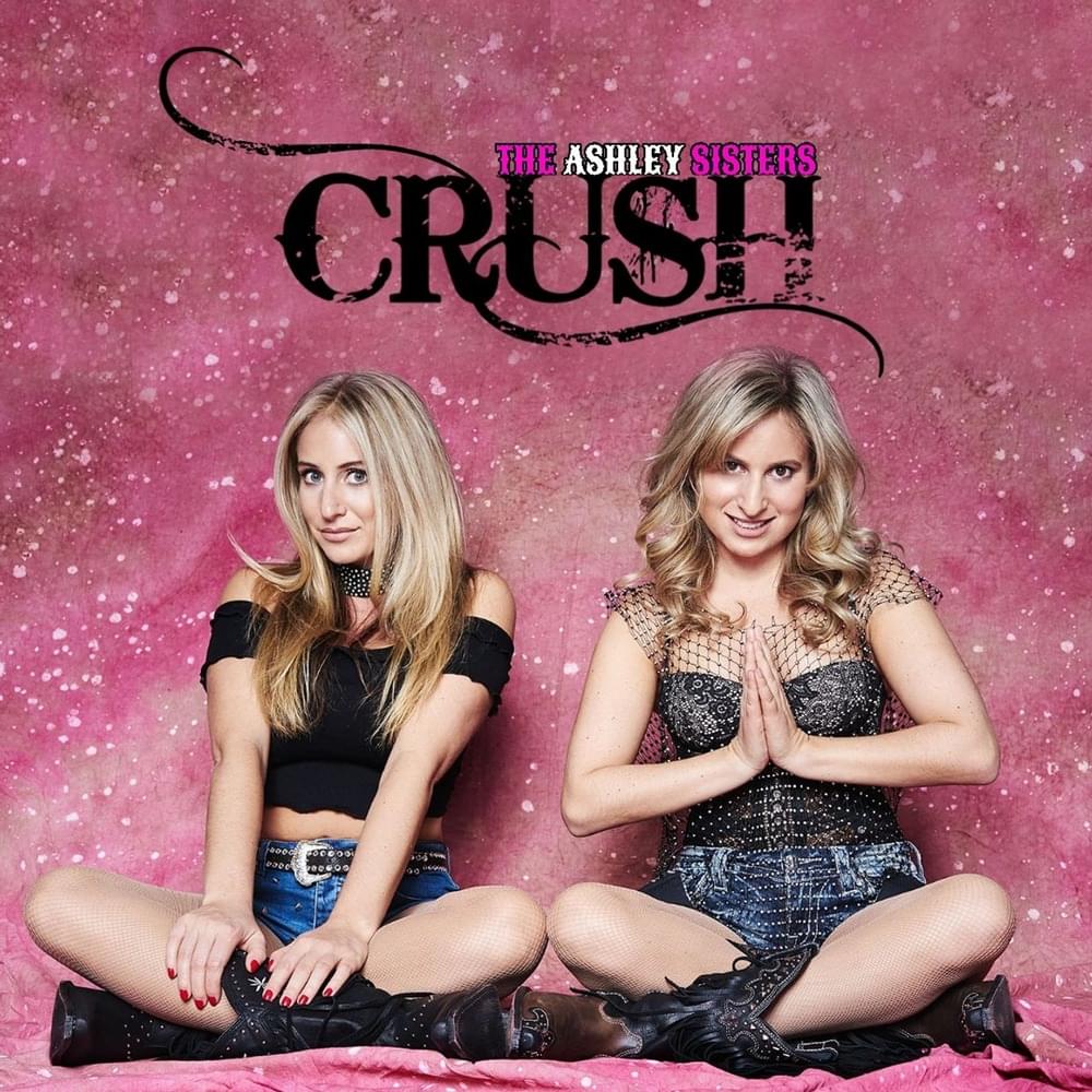 CRUSH by ​The Ashley Sisters