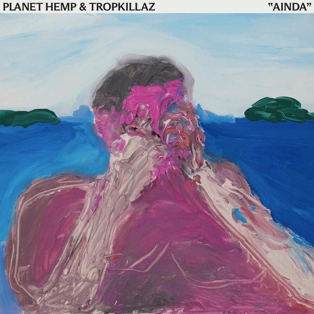 Album cover art for "AINDA" by Planet Hemp & Tropkillaz