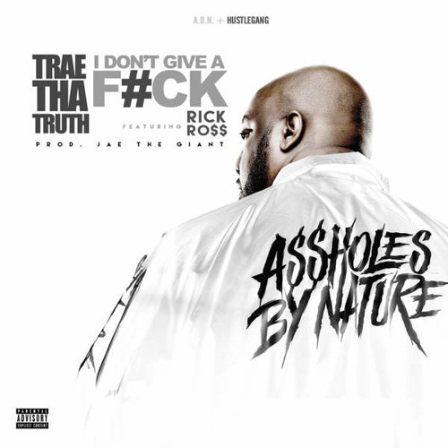 Album cover art for "I Don’t Give A Fuck" by Trae tha Truth & Rick Ross