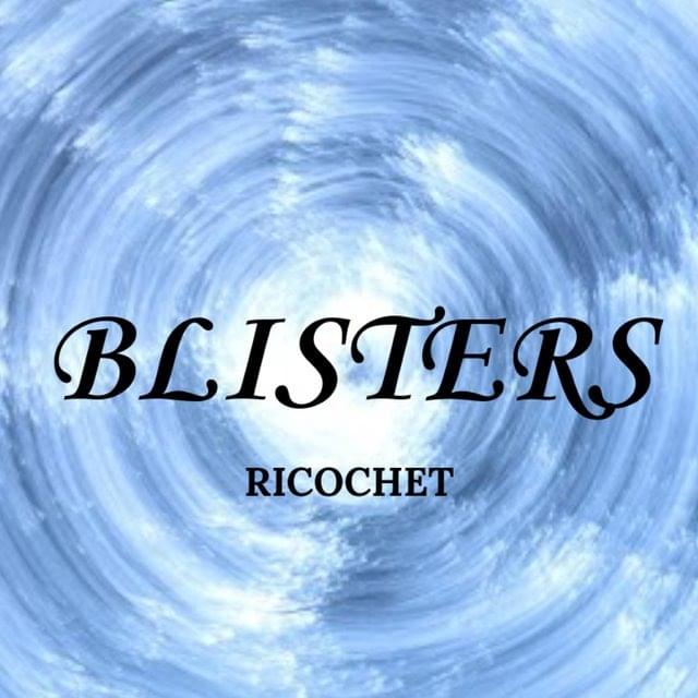 Blisters by Ricochet