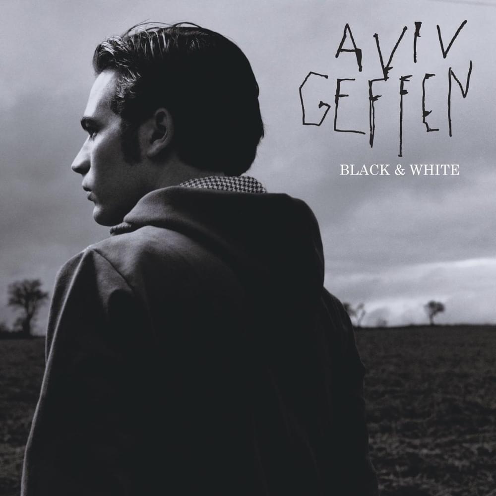 Album cover art for "Black & White" by Aviv Geffen - אביב גפן