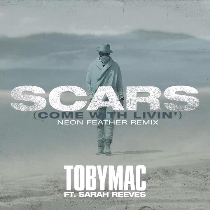 Album cover art for "Scars (Come With Livin’) [Neon Feather Remix]" by TobyMac