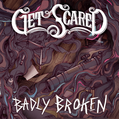 Album cover art for "Badly Broken" by Get Scared