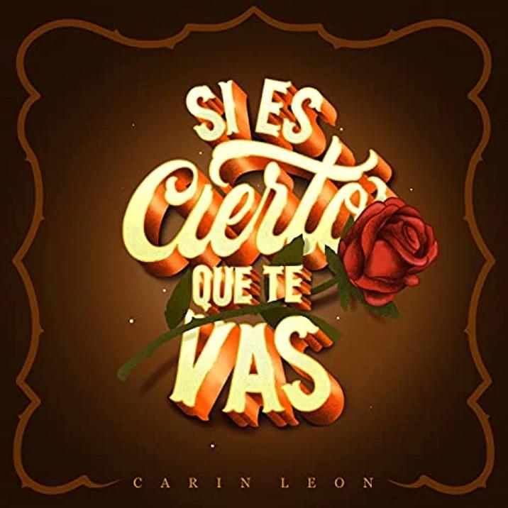 Album cover art for "Si Es Cierto Que Te Vas" by Carín León