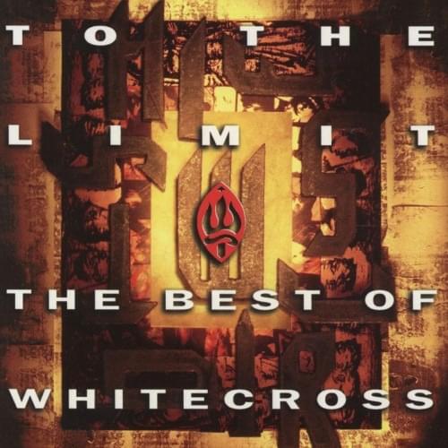 Cover image for To the Limit: The Best of Whitecross