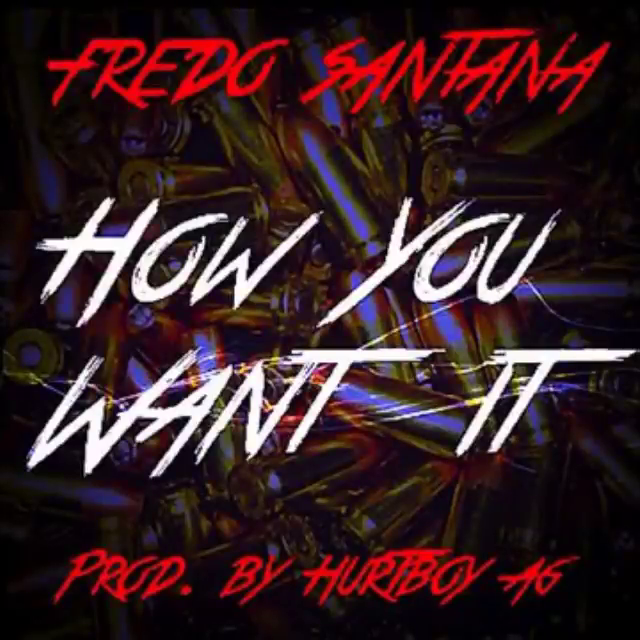 Album cover art for "How You Want It" by Fredo Santana