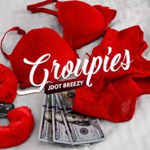 Album cover art for "Groupies" by Jdot Breezy