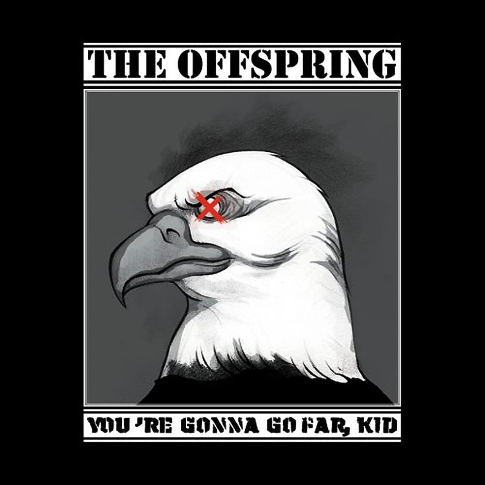 You’re Gonna Go Far, Kid by The Offspring