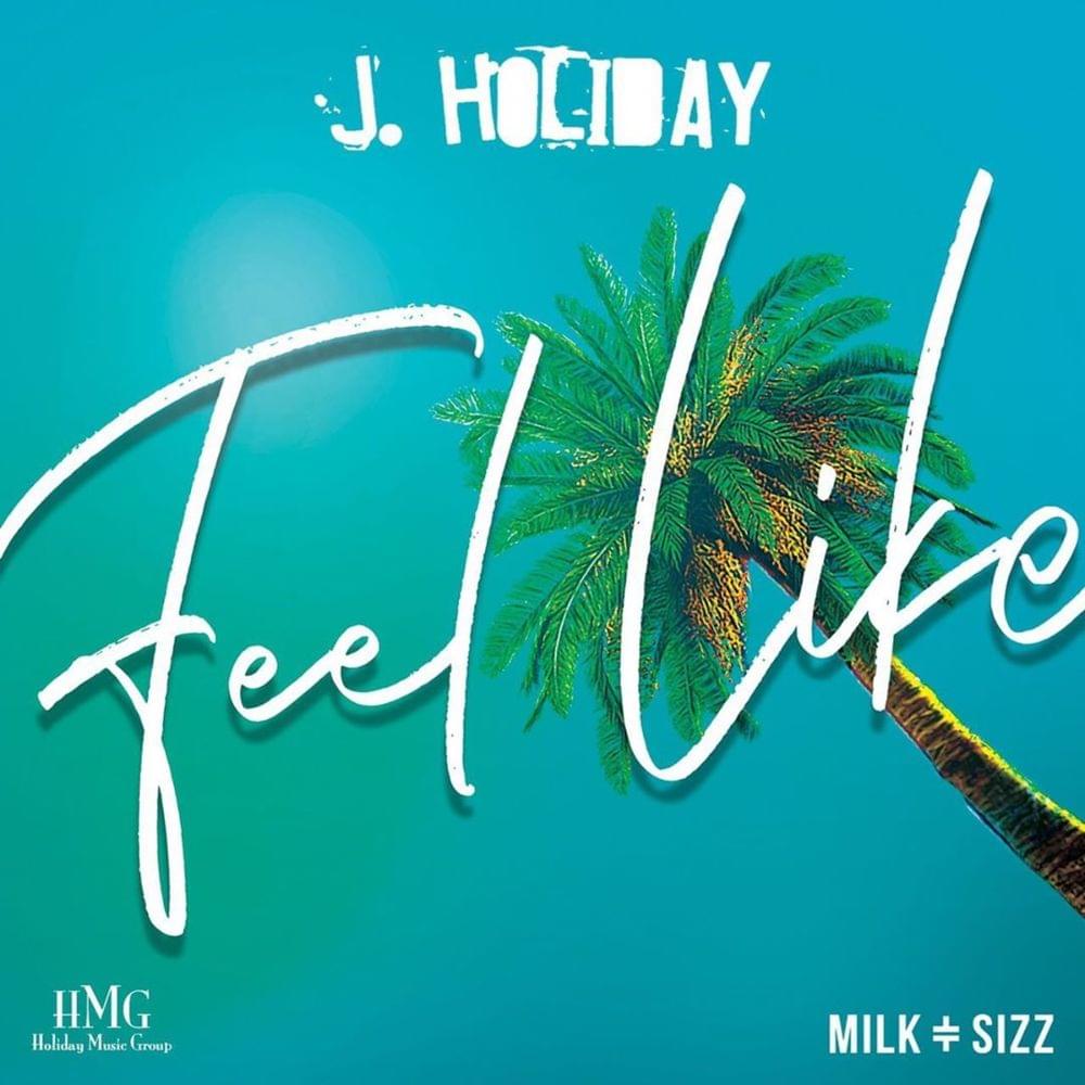 Album cover art for "Feel Like" by J. Holiday