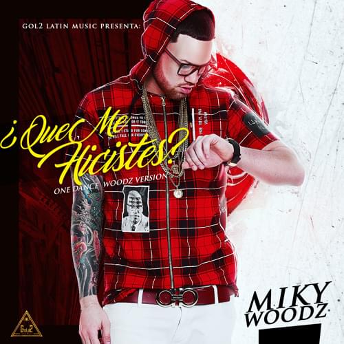 Album cover art for "¿Qué me hicistes? - One Dance Woodz Version" by Miky Woodz