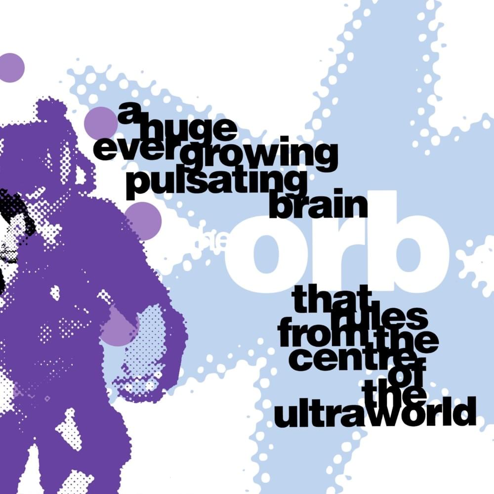 Album cover art for "A Huge Ever Growing Pulsating Brain That Rules From the Centre of the Ultraworld (Live Mix Mk 10)" by ​The Orb