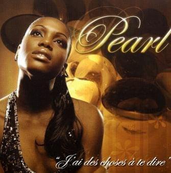 J’ai des choses à te dire by Pearl (FRA)