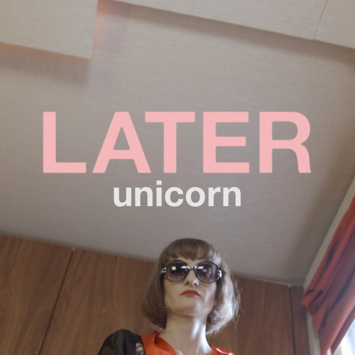 Unicorn by LATER