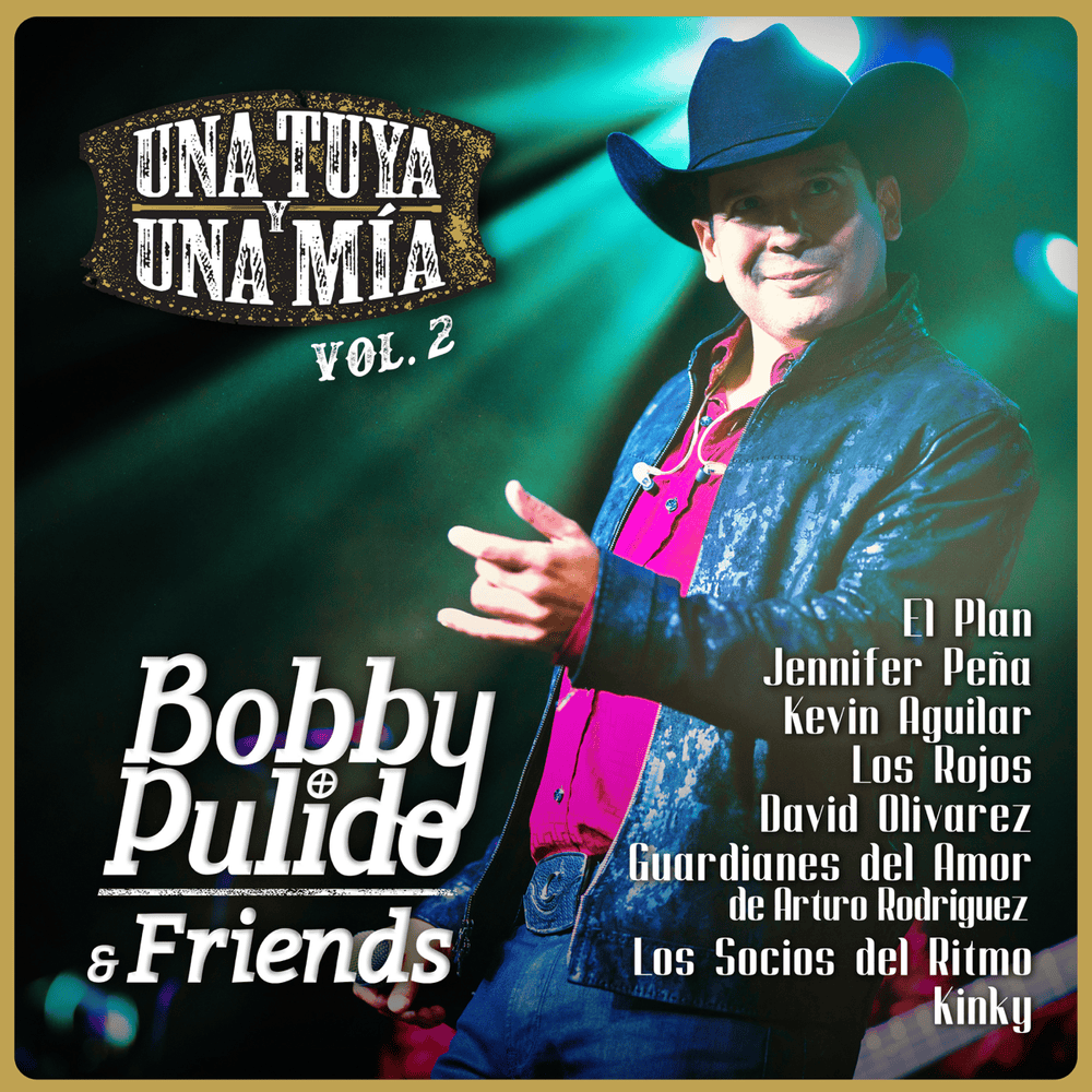 Cover image for Bobby Pulido & Friends: Una Tuya y Una Mía, Vol. 2 (En Vivo)