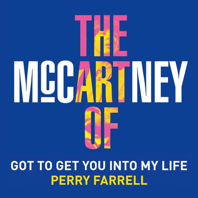 Got to Get You Into My Life by Perry Farrell