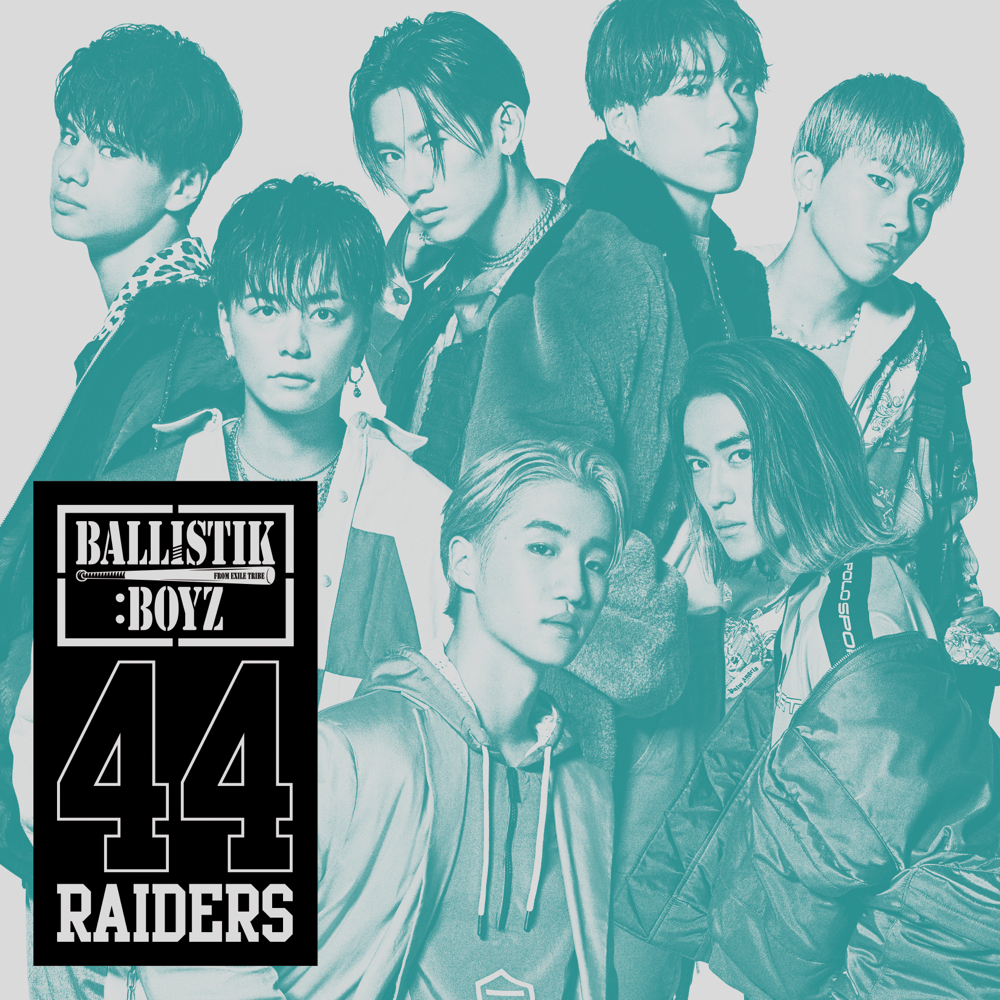 44RAIDERS by BALLISTIK BOYZ from EXILE TRIBE