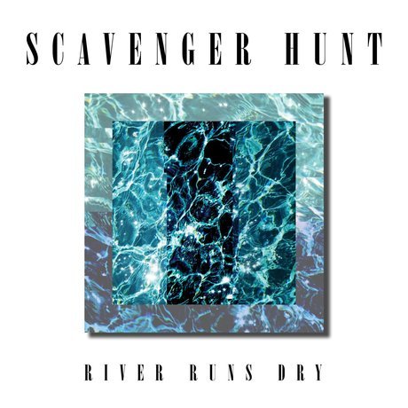 River Runs Dry by Scavenger Hunt