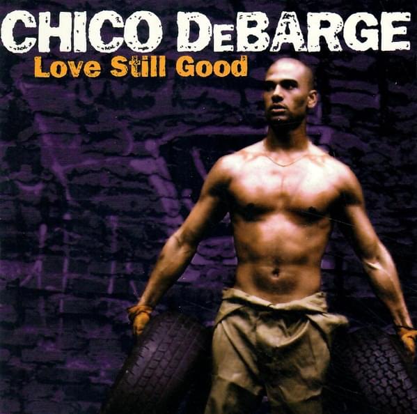 Love Still Good by Chico DeBarge