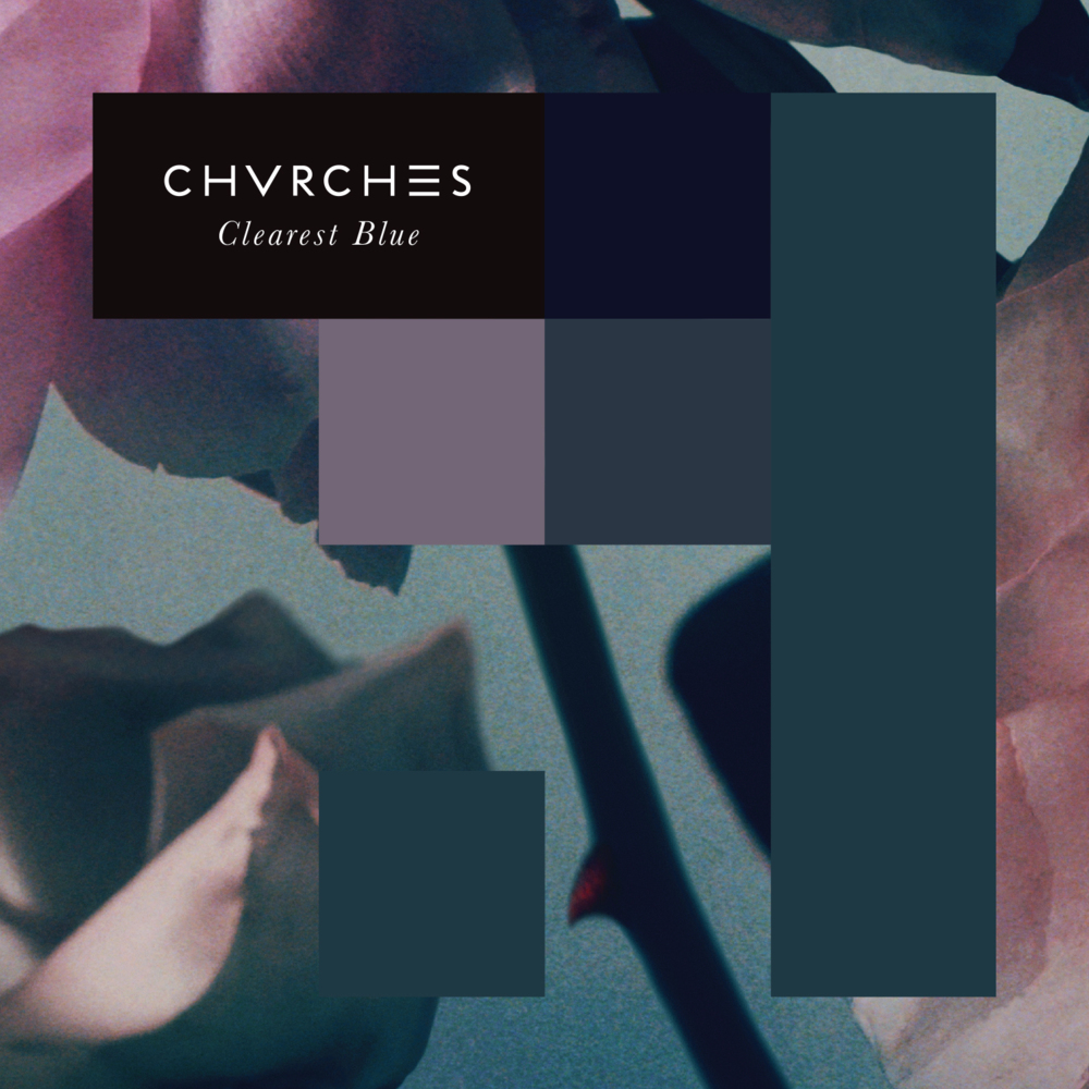 Clearest Blue by CHVRCHES