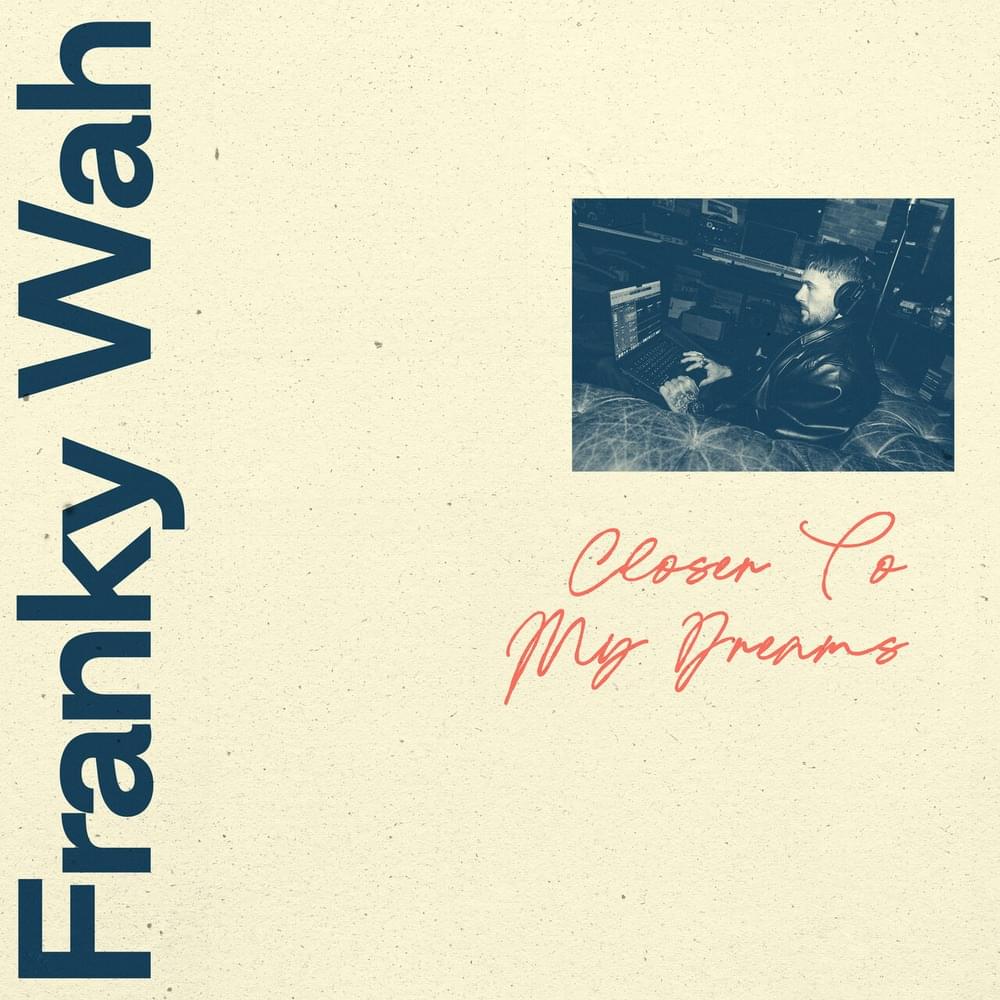 Album cover art for "Closer to My Dreams" by Franky Wah